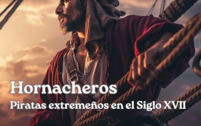 Hornacheros. Piratas extremeños en el siglo XVII